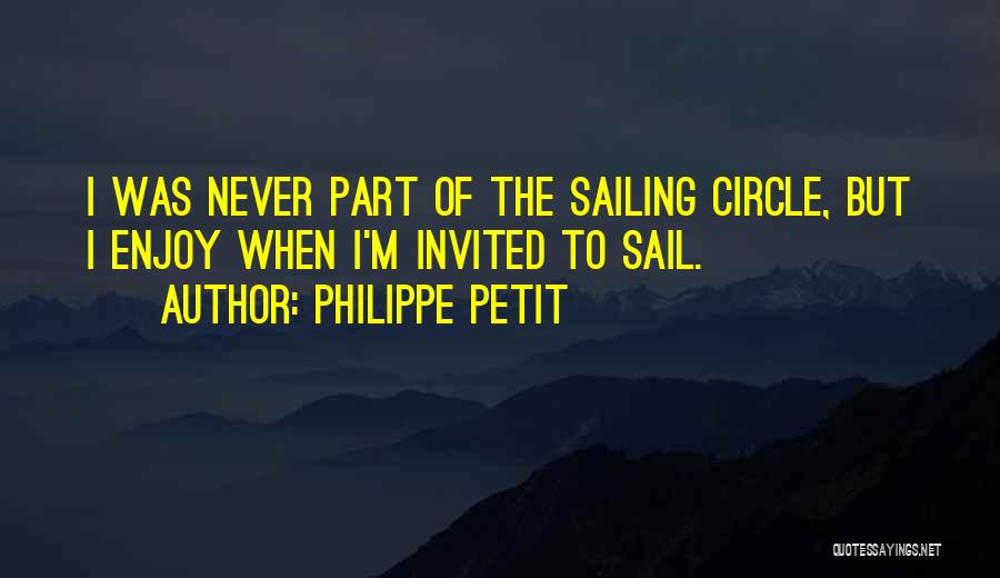 Sailing Quotes By Philippe Petit
