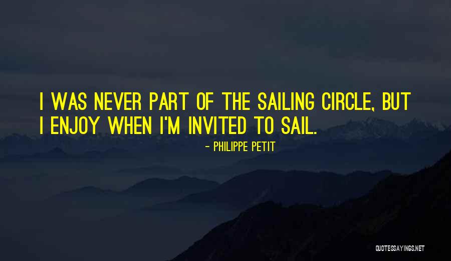 Sailing Quotes By Philippe Petit