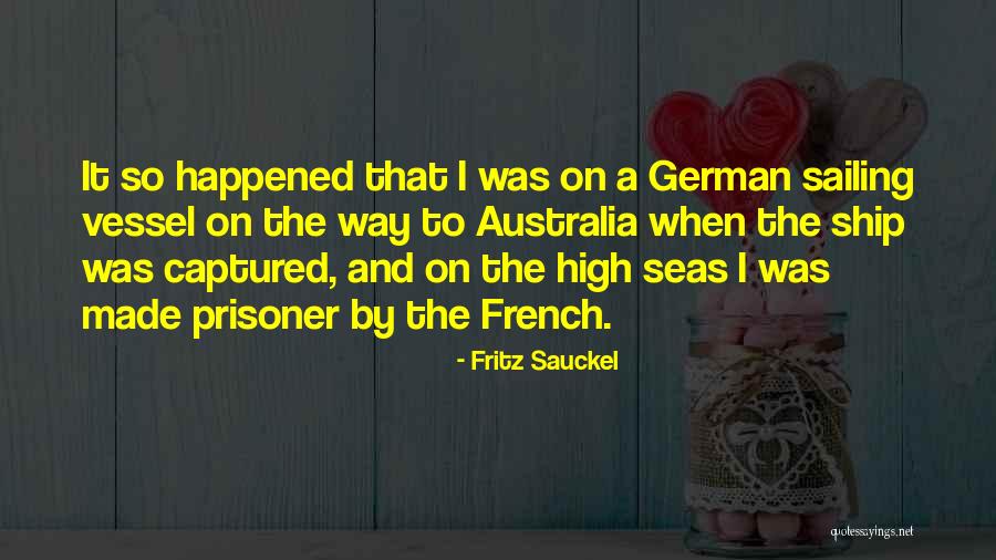 Sailing Seas Quotes By Fritz Sauckel