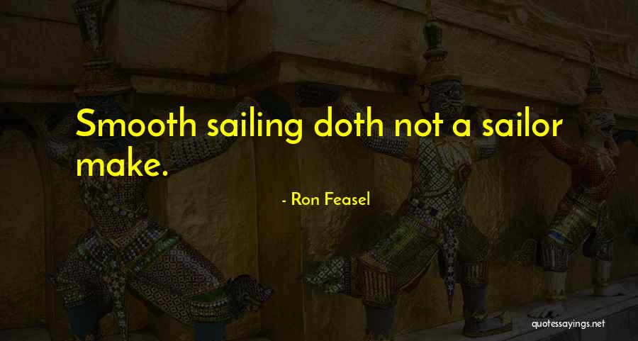 Sailing Smooth Quotes By Ron Feasel Sailing Smooth Quotes By Ron Feasel