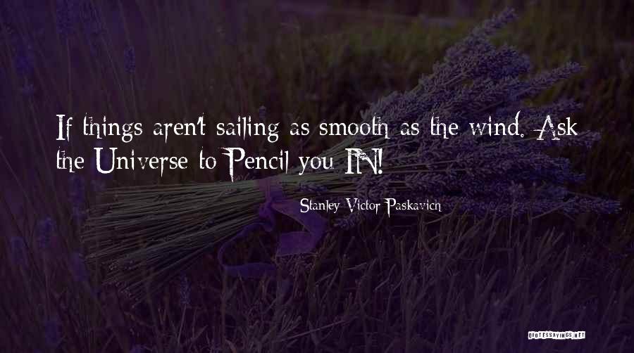Sailing Smooth Quotes By Stanley Victor Paskavich Sailing Smooth Quotes By Stanley Victor Paskavich