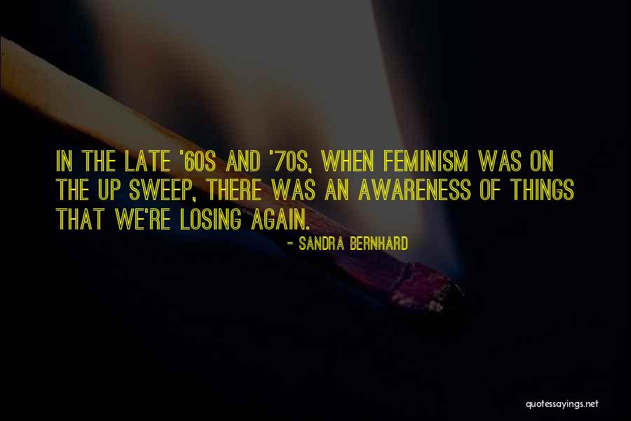 Sainath Tere Quotes By Sandra Bernhard Sainath Tere Quotes By Sandra Bernhard