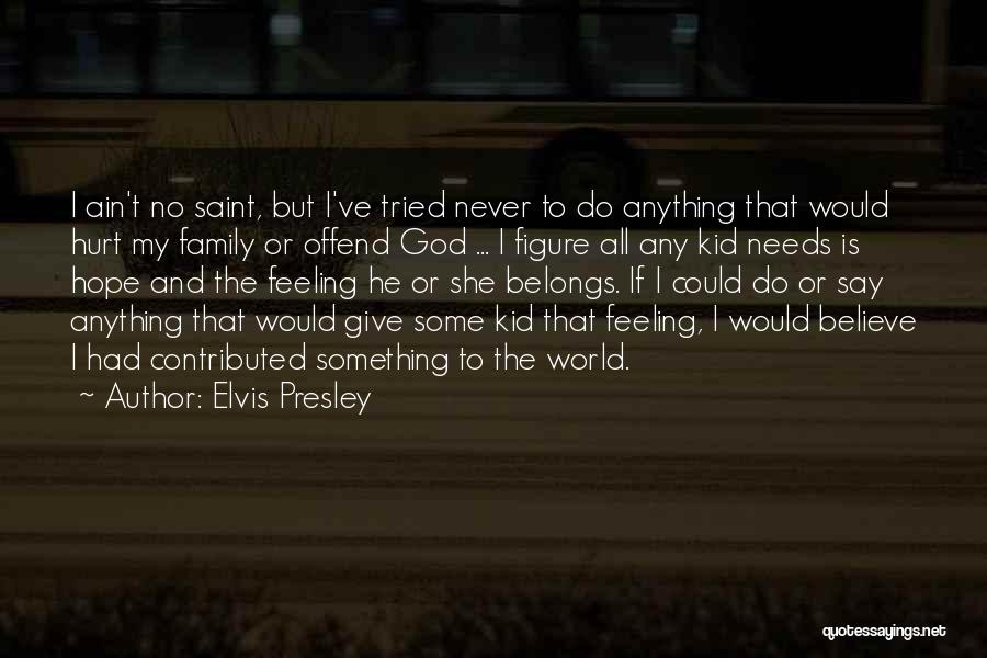 Saint Anything Quotes By Elvis Presley