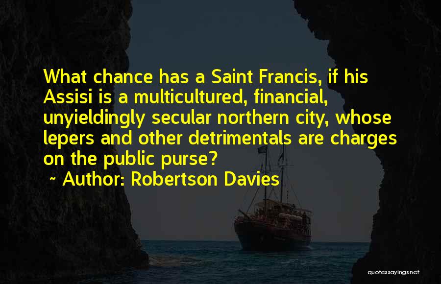 Saint Assisi Quotes By Robertson Davies