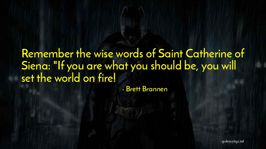 Saint Catherine Of Siena Quotes By Brett Brannen