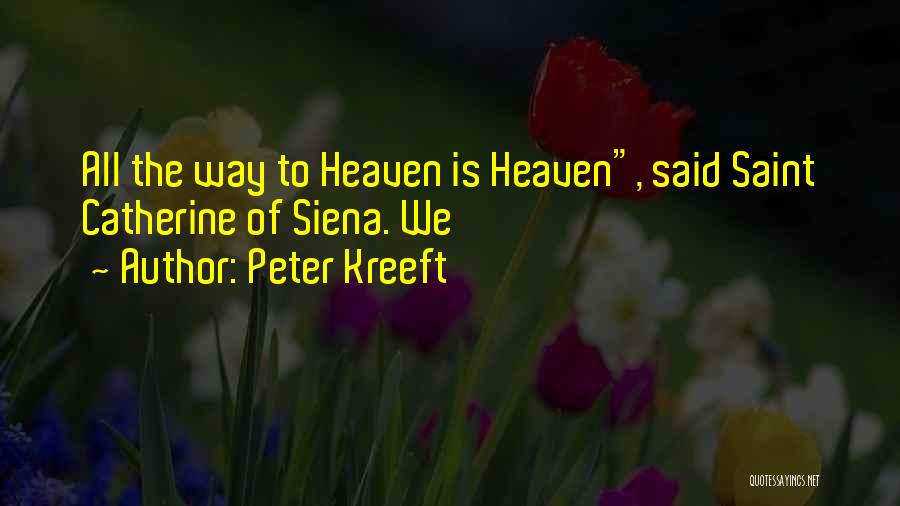 Saint Catherine Quotes By Peter Kreeft