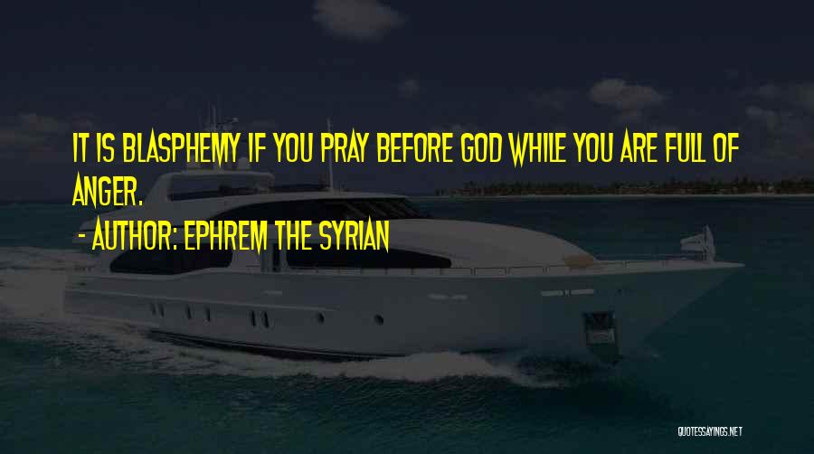 Saint Ephrem Quotes By Ephrem The Syrian