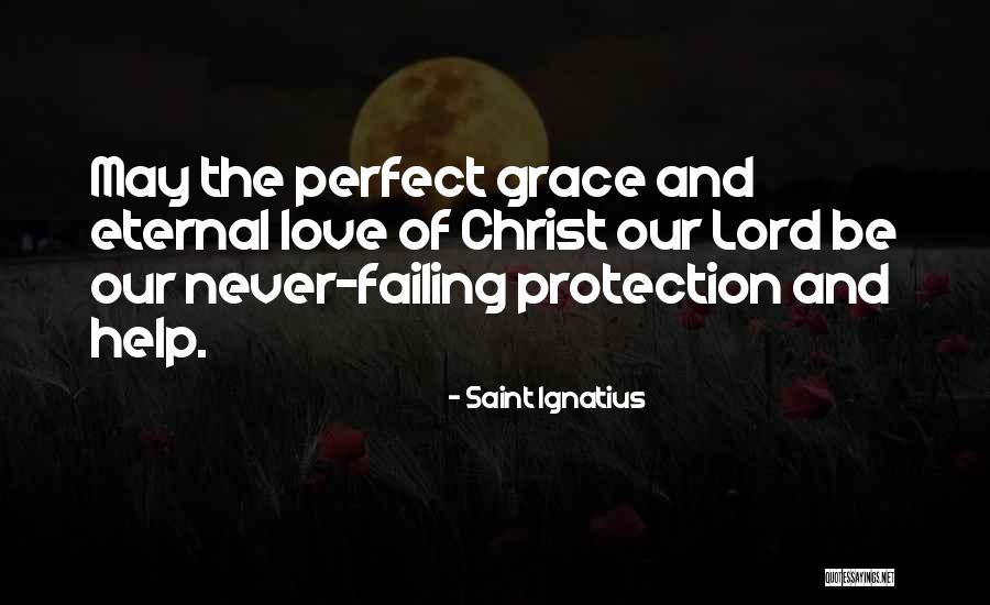 Saint For Protection Quotes By Saint Ignatius Saint For Protection Quotes By Saint Ignatius