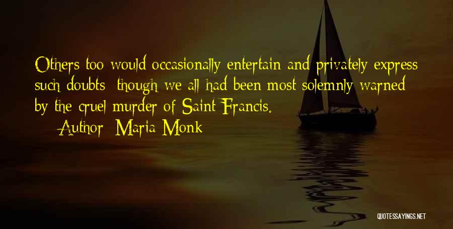 Saint Francis Quotes By Maria Monk