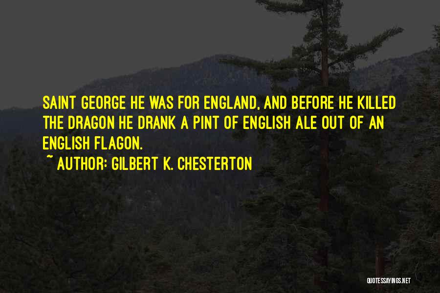 Saint George And The Dragon Quotes By Gilbert K. Chesterton