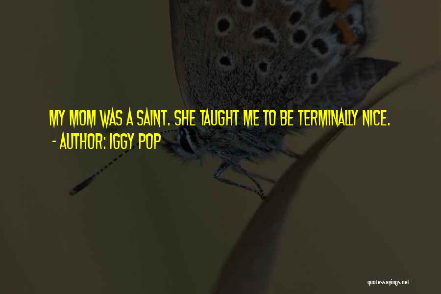 Saint Iggy Quotes By Iggy Pop