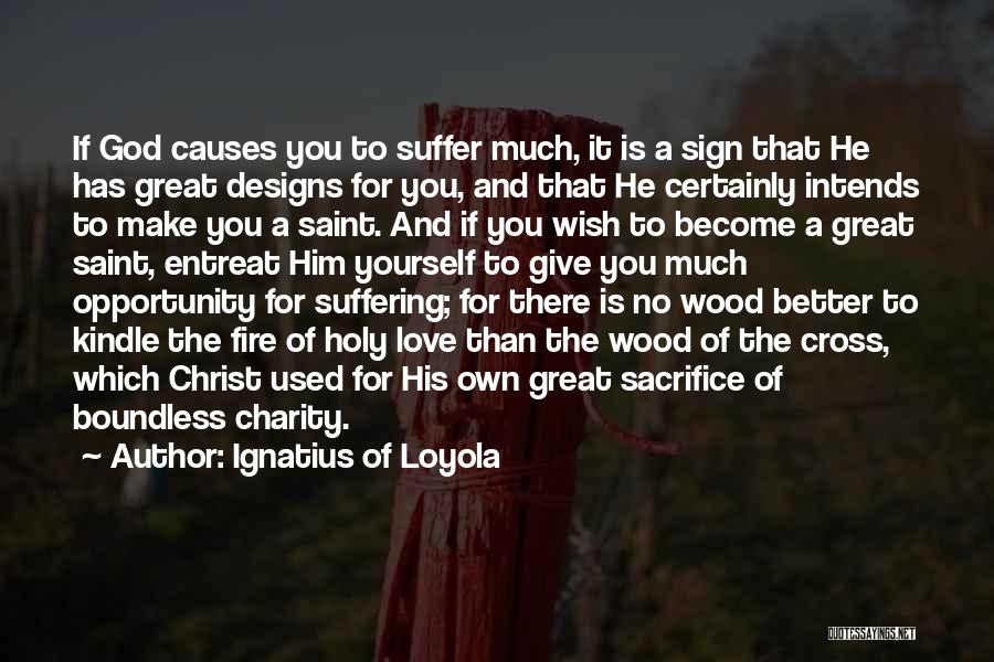 Saint Ignatius Loyola Quotes By Ignatius Of Loyola
