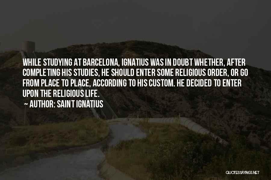 Saint Ignatius Quotes 217759