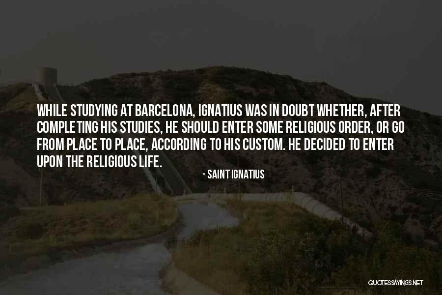Saint Ignatius Quotes 217759 Saint Ignatius Quotes 217759