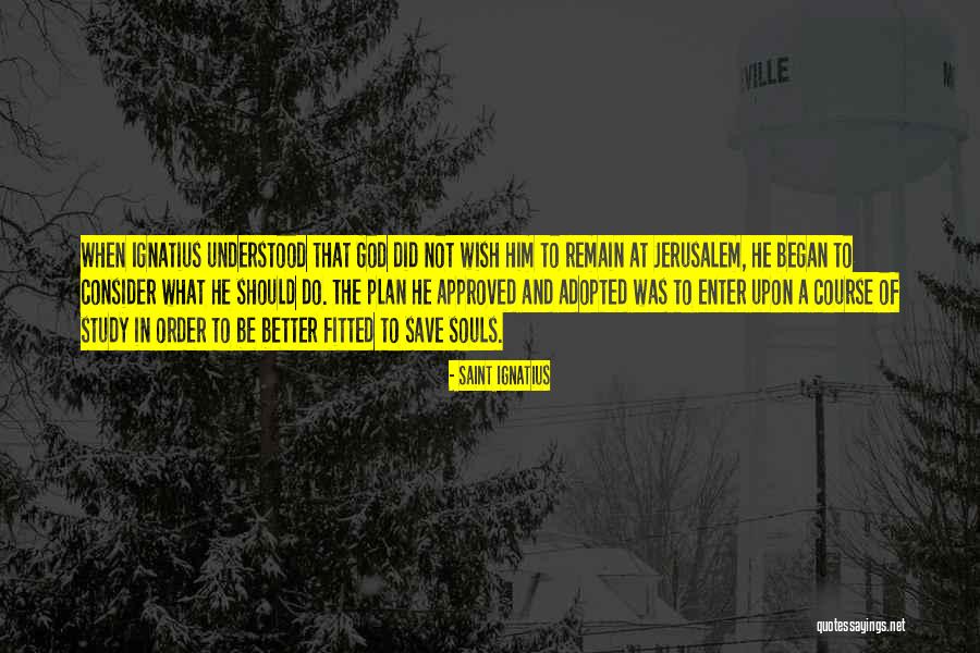 Saint Ignatius Quotes 604034 Saint Ignatius Quotes 604034