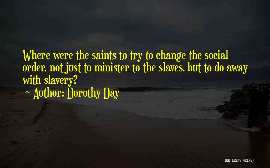 Saint Just Quotes By Dorothy Day