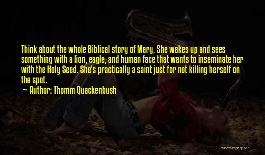 Saint Mary Quotes By Thomm Quackenbush