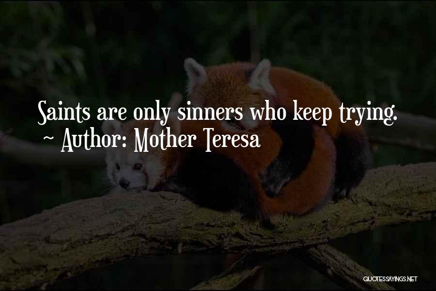 Saint Mother Teresa Quotes By Mother Teresa