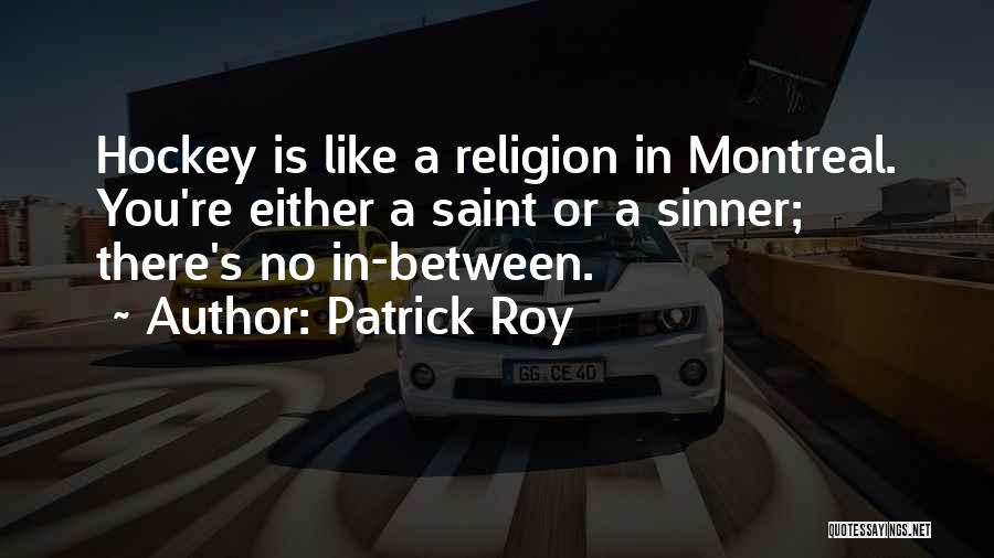 Saint Patrick's Quotes By Patrick Roy