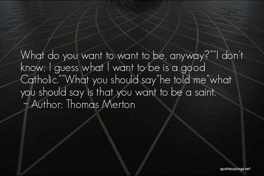 Saint Thomas Quotes By Thomas Merton