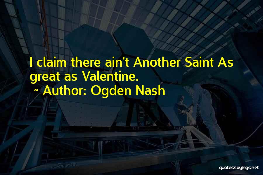Saint Valentine Quotes By Ogden Nash
