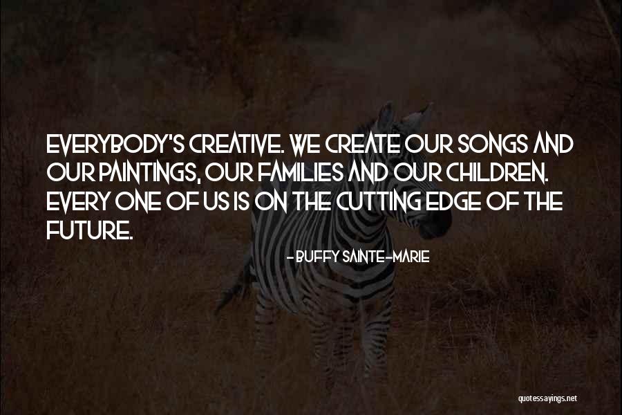 Sainte-beuve Quotes By Buffy Sainte-Marie