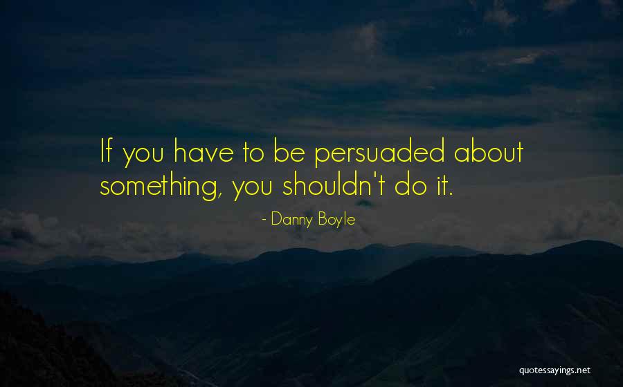Saisselin Quotes By Danny Boyle Saisselin Quotes By Danny Boyle
