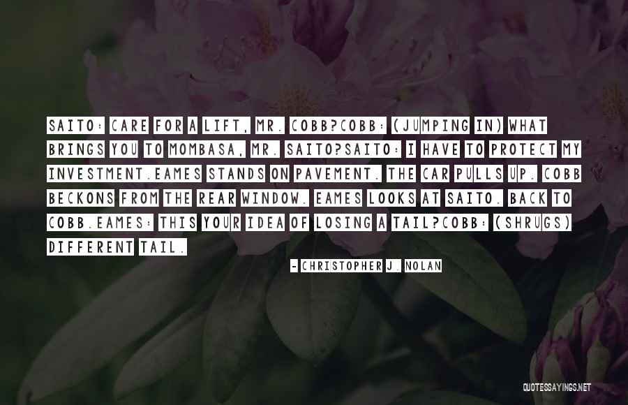 Saito Quotes By Christopher J. Nolan Saito Quotes By Christopher J. Nolan