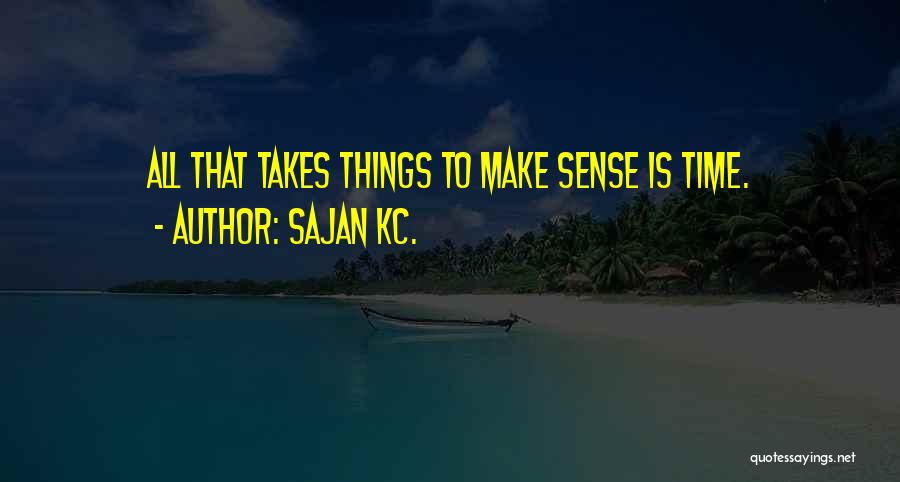 Sajan Quotes By Sajan Kc.