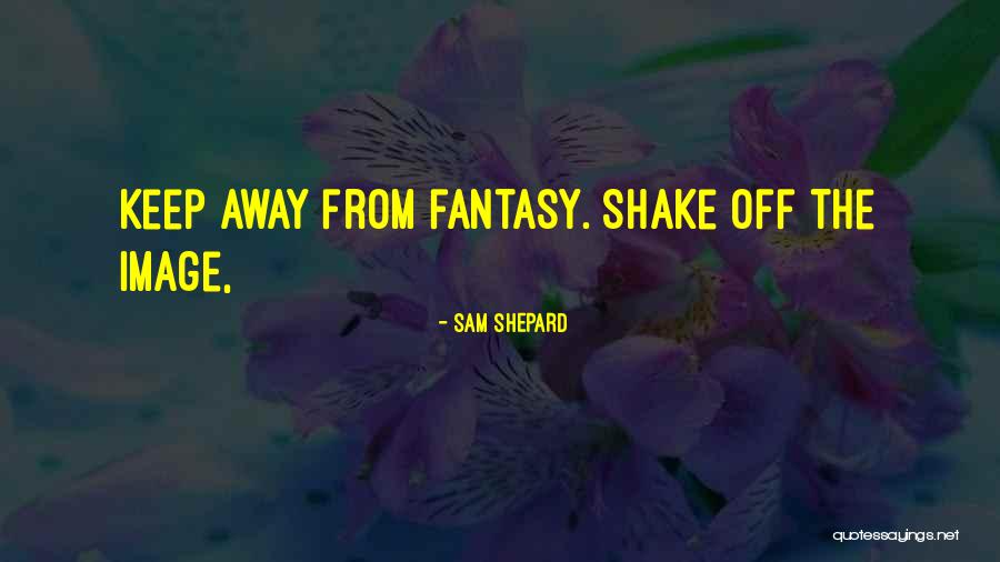 Sajeta Moji Quotes By Sam Shepard Sajeta Moji Quotes By Sam Shepard