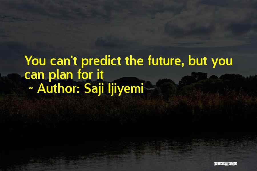 Saji Ijiyemi Quotes 987031
