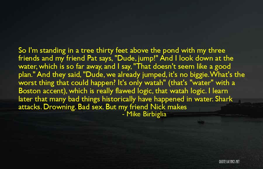 Sajos Quotes By Mike Birbiglia Sajos Quotes By Mike Birbiglia