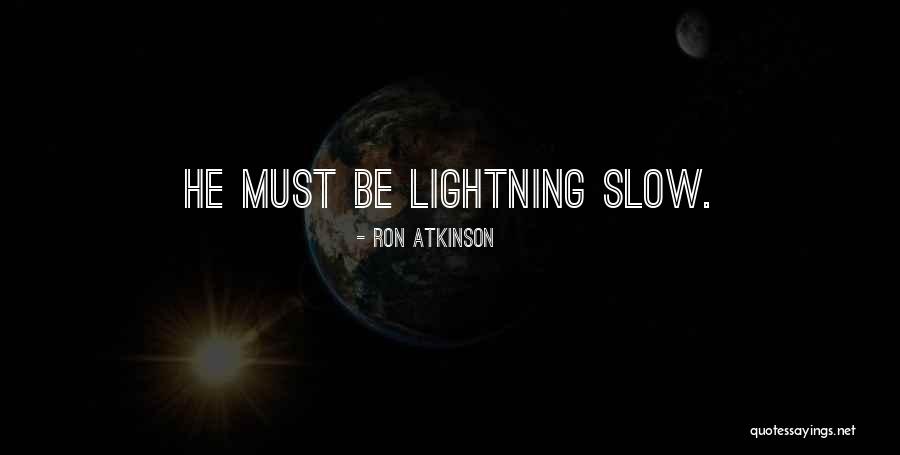 Sakarburanin Quotes By Ron Atkinson Sakarburanin Quotes By Ron Atkinson