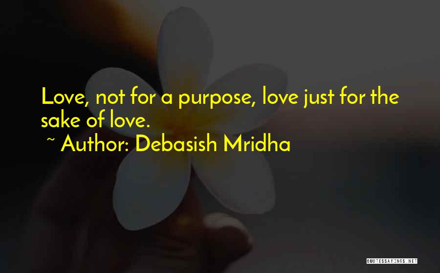 Sake Of Love Quotes By Debasish Mridha