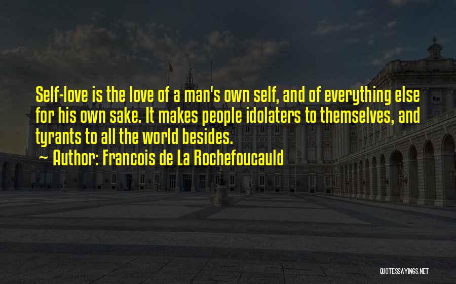 Sake Of Love Quotes By Francois De La Rochefoucauld