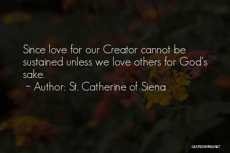 Sake Of Love Quotes By St. Catherine Of Siena