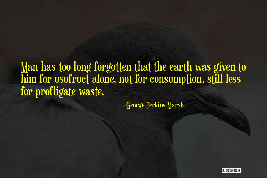 Sakhi Quotes By George Perkins Marsh Sakhi Quotes By George Perkins Marsh