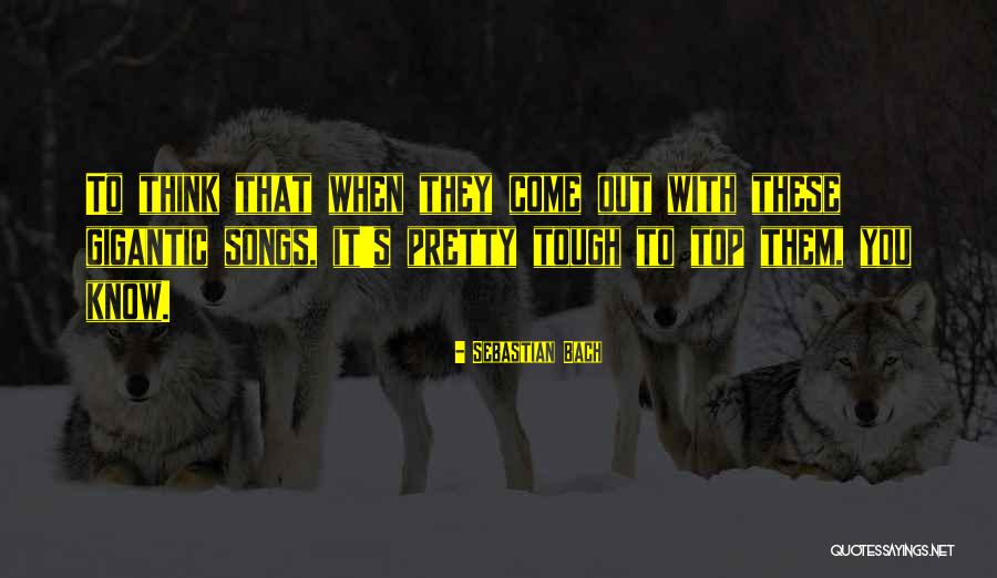 Sakurazaka Bolt Quotes By Sebastian Bach Sakurazaka Bolt Quotes By Sebastian Bach