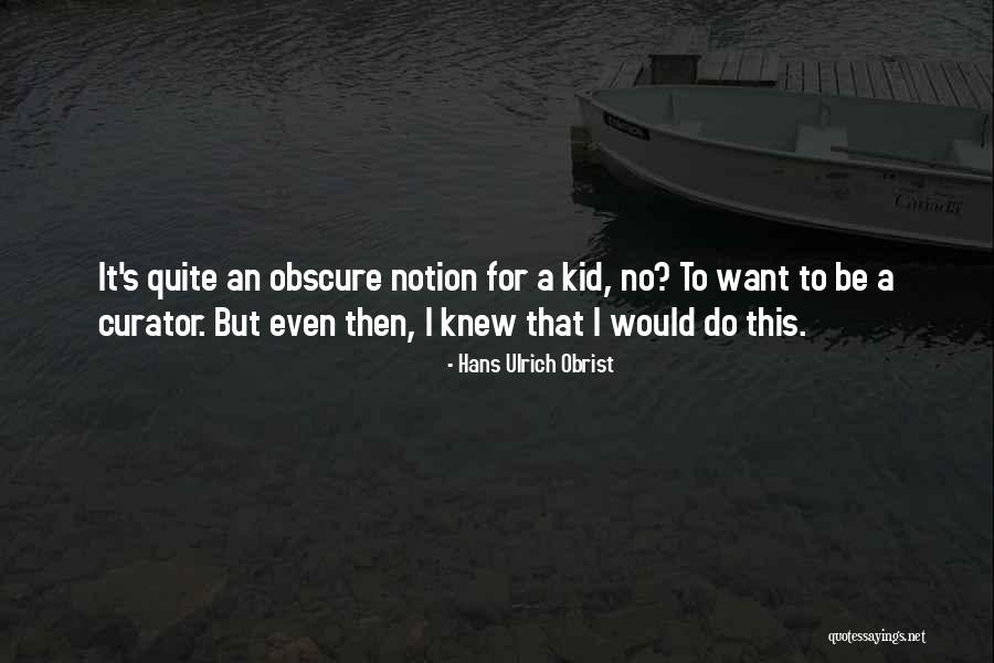 Sakysa Quotes By Hans Ulrich Obrist Sakysa Quotes By Hans Ulrich Obrist