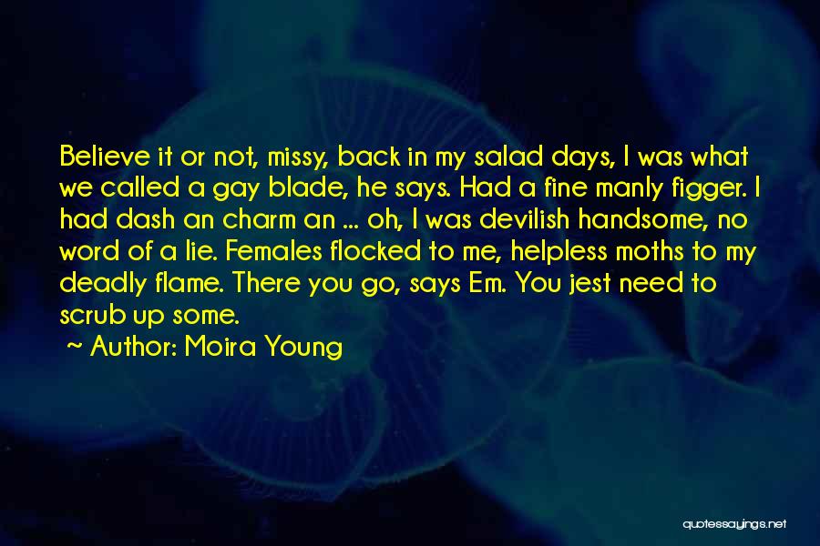 Salad Days Quotes By Moira Young