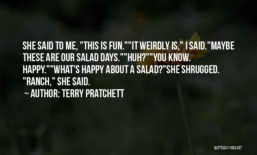 Salad Days Quotes By Terry Pratchett