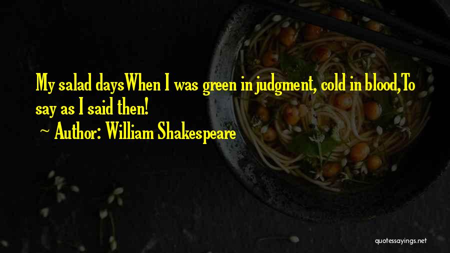 Salad Days Quotes By William Shakespeare