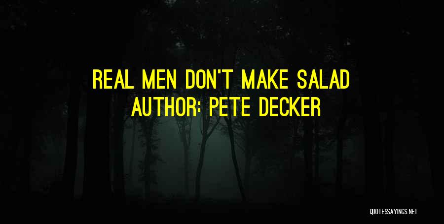 Salad Quotes By Pete Decker