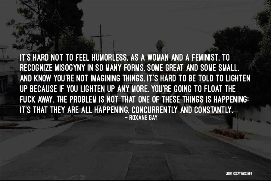 Salahkah Anis Quotes By Roxane Gay Salahkah Anis Quotes By Roxane Gay