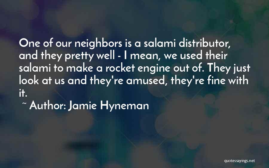 Salami Quotes By Jamie Hyneman