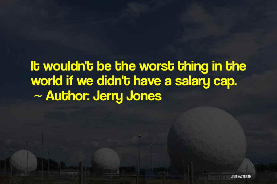 Salary Cap Quotes By Jerry Jones