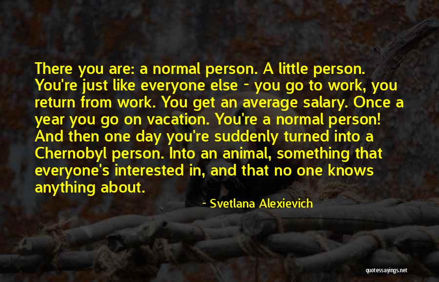 Salary Day Quotes By Svetlana Alexievich