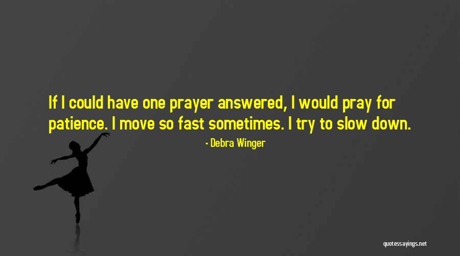 Salathe Still Climbing Quotes By Debra Winger Salathe Still Climbing Quotes By Debra Winger