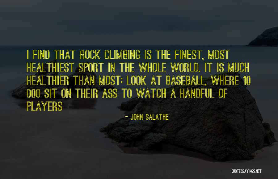 Salathe Still Climbing Quotes By John Salathe Salathe Still Climbing Quotes By John Salathe