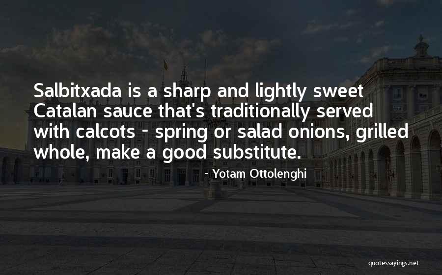 Salbitxada Sauce Quotes By Yotam Ottolenghi Salbitxada Sauce Quotes By Yotam Ottolenghi